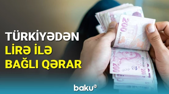 Türkiyə Mərkəzi Bankından lirə ilə bağlı qərar