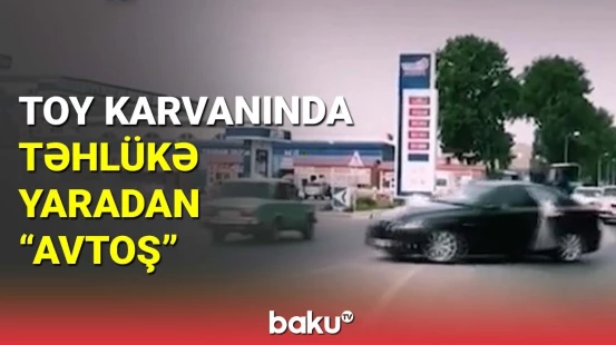 Toy karvanında təhlükə yaradan avtoxuliqan saxlanıldı