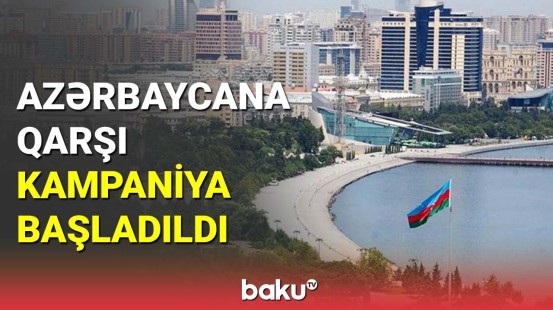 Azərbaycana qarşı kampaniyanı kimlər başladıb?