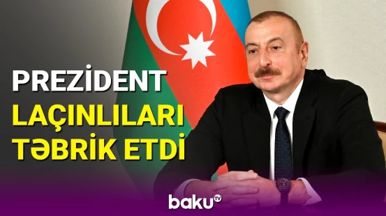 İlham Əliyev: Əziz laçınlılar, siz buna layiqsiniz