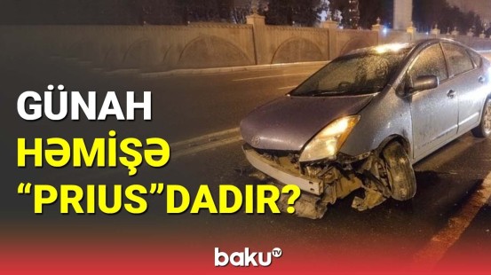 Sürücülər "Prius"un olduğu qəzanın səbəblərini açıqladı