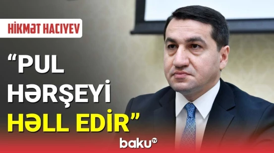Hikmət Hacıyevdən ermənipərəst siyasətçilərə çağırış