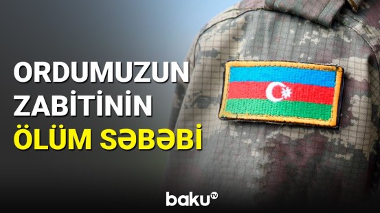 Azərbaycan Ordusunun zabiti vəfat edib