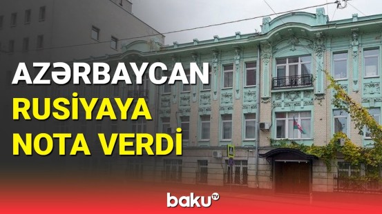 Azərbaycan səfirliyi Rusiya XİN-ə etiraz notası göndərdi