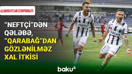 “Neftçi” Azərbaycan çempionatının yeni mövsümündə ilk qələbəsini qazanıb