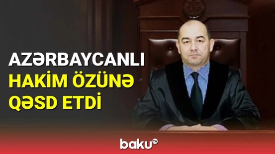 DİN-dən həyatını itirən hakimlə bağlı açıqlama