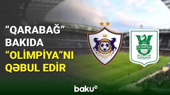 “Qarabağ” klubu “Olimpiya” ilə üz-üzə gələcək