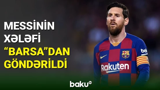 Lionel Messinin xələfi “Barselona”dan göndərilib