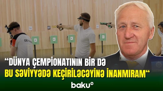 ISSF rəsmisi atıcılıq üzrə dünya çempionatının təşkilini yüksək qiymətləndirib