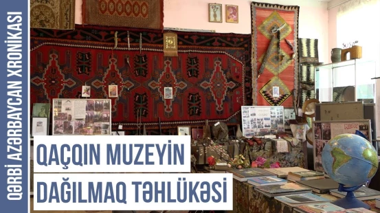 Arçutdan gələn muzeyin qaranlıq taleyi | QƏRBİ AZƏRBAYCAN XRONİKASI