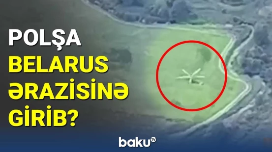 Belarus Polşa helikopterini sərhədi pozmaqda ittiham edir