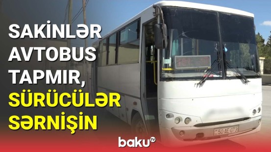 Türkan qəsəbəsində avtobus problemi: sakinlər yolda qalıblar