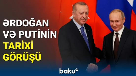 Soçidə tarixi görüş: Ərdoğanla Putin "taxıl sazişi"ni müzakirə edəcək