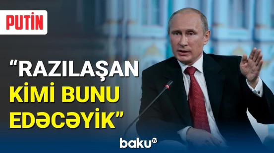 Putin "Taxıl sazişi" ilə bağlı şərtini açıqladı