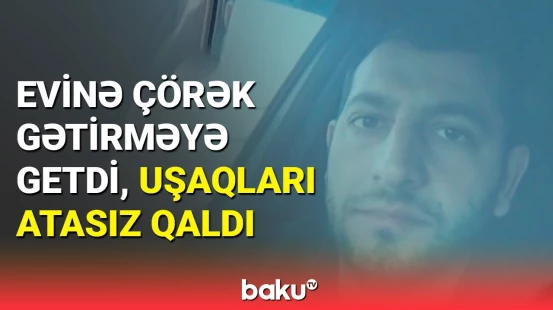 Goranboyda bədbəxt hadisə: 2 azyaşlı qız atasız qaldı
