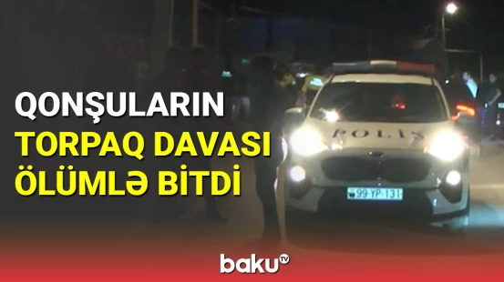 Şirvanda qonşu qonşunun həyatına son qoydu