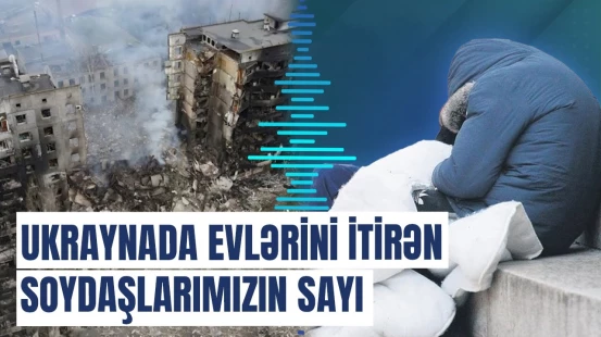 Ukrayna-Rusiya müharibəsindən əziyyət çəkən azərbaycanlıların sayı