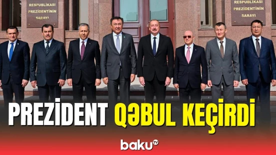 İlham Əliyev türk dövlətləri nazirlərini qəbul edib