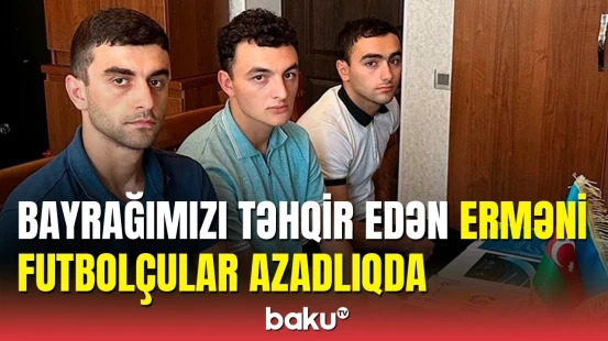 Erməni futbolçular azadlığa buraxılıb
