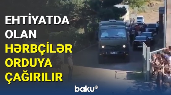 Ermənistanda səfərbərlik: ehtiyatdakı hərbçilər orduya çağırılır