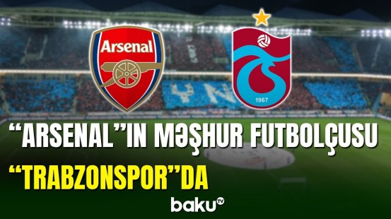 “Trabzonspor” “Arsenal”ın məşhur futbolçusunu heyətinə qatıb