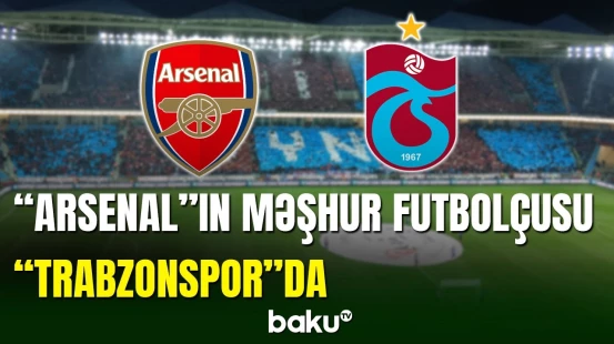 “Trabzonspor” “Arsenal”ın məşhur futbolçusunu heyətinə qatıb