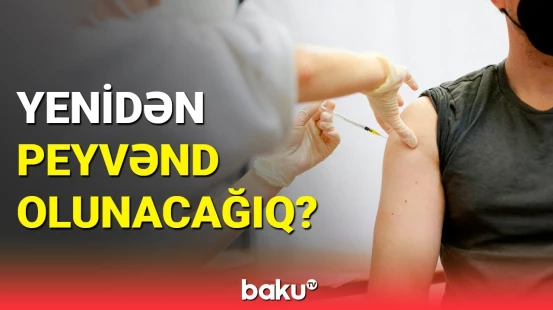 Koronavirusa qarşı vaksinlər yeni ştama uyğun dəyişdiriləcək