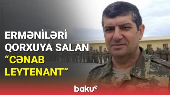 Erməniləri qoruxuya salan "cənab leytenant"