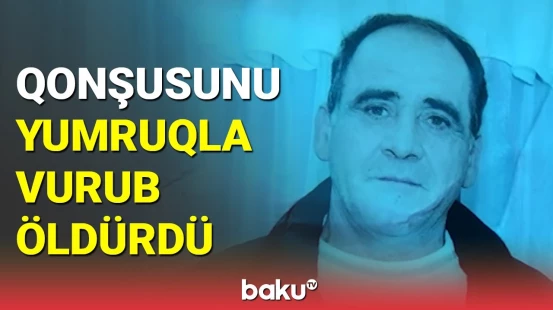 Göyçayda qonşuların mübahisəsi qətllə bitdi