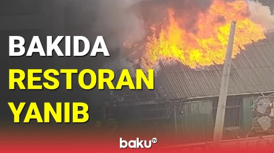 Bakının mərkəzindəki dəhşətli yanğın söndürüldü