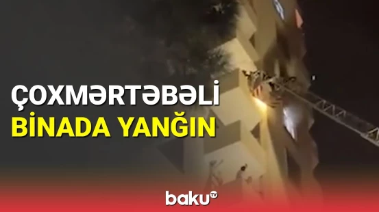Çoxmərtəbəli binada yanğın baş verdi