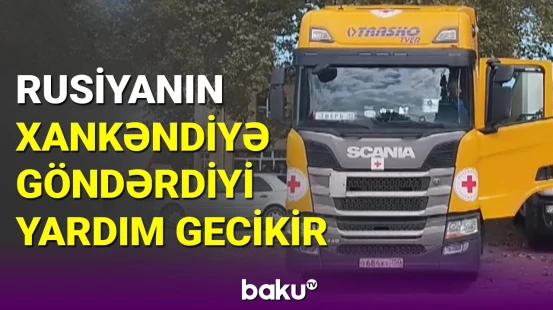 Rusiyanın Xankəndiyə göndərdiyi ərzaq yüklü avtomobil gecikir