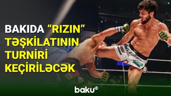 Bakıda dünyaca məşhur “RIZIN” təşkilatının turniri keçiriləcək