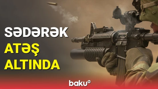 MN: Naxçıvan istiqamətində mövqelərimiz atəşə tutulub