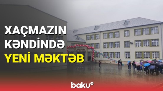 Xaçmazda yeni məktəb binası istifadəyə verildi