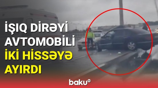 Bakıda dəhşətli qəza: avtomobil işıq dirəyinə çırpıldı