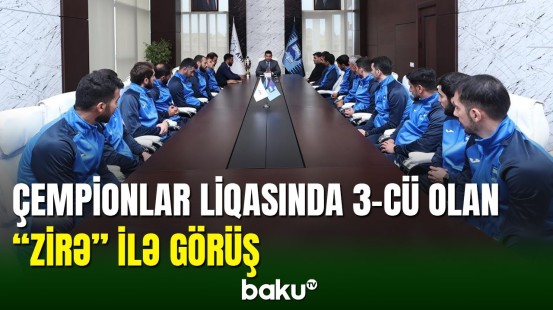 Çempionlar Liqasında 3-cü yeri tutan "Zirə" kollektivi ilə görüş olub