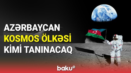 Bakıda Beynəlxalq Astronavtika Konqresi keçiriləcək: Rəşad Bayramovdan açıqlamalar