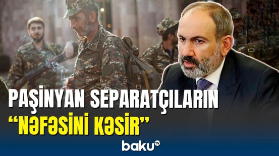 Separatçılara qənim kəsilən Paşinyandan sərt addım: keçmiş nazir dindiriləcək