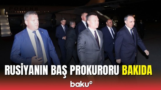 Kamran Əliyev Rusiyanın Baş prokurorunu belə qarşıladı