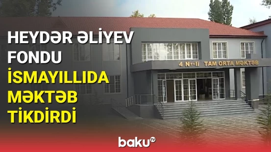 İsmayıllıda yeni məktəb istifadəyə verilib
