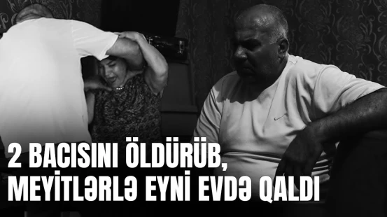 Bacılarının tələsi keçmiş məhkumu ömürlük məhkuma çevirdi - SONUNCU ŞAHİD