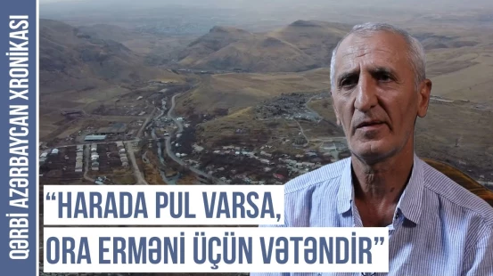 "Ermənilər təbiət insanı deyillər, onlar təbiətin düşmənidirlər" - Qərbi Azərbaycan Xronikası