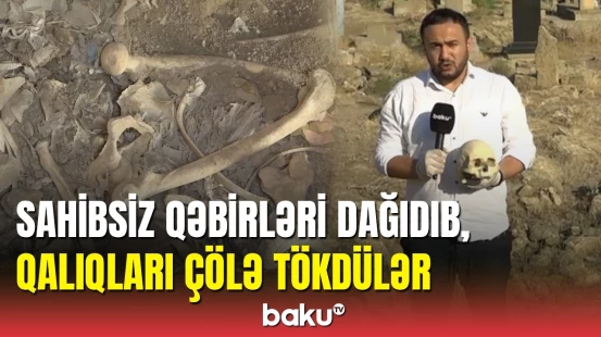 Suraxanıda qəbirləri məhv etdilər: Bura Zığ deyil, ya"Zığ"dır