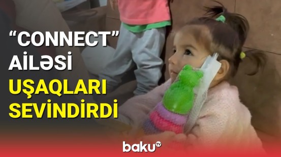 "Connect"dən uşaqlara bilik günü hədiyyəsi: şirkət əməkdaşları Ramanada uşaqları ziyarətdə