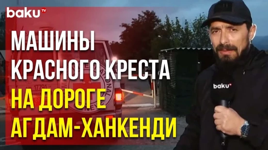 Груз МККК Движется из Агдама в Ханкенди – Сообщает Фардин Исазаде