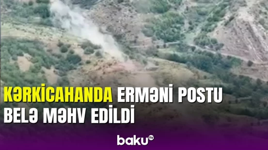 Qanunsuz silahlılar məhv edilir: Kərkicahan-Xəlfəli yolunda erməni postları məhv edildi