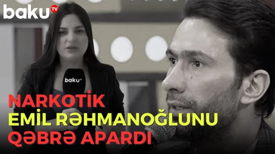 EMİL RƏHMANOĞLU VƏFAT ETDİ - ARZUNUN VAXTI