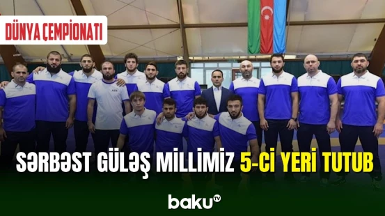 Sərbəst güləş millimiz dünya çempionatında 5-ci yerlə kifayətlənib