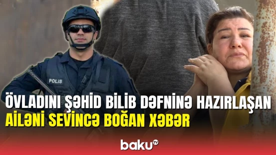 Dəfnə hazırlaşan ailə qurban kəsdi: şəhid xəbəri yayılan polisin ailəsindən reportaj